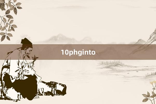 10phginto