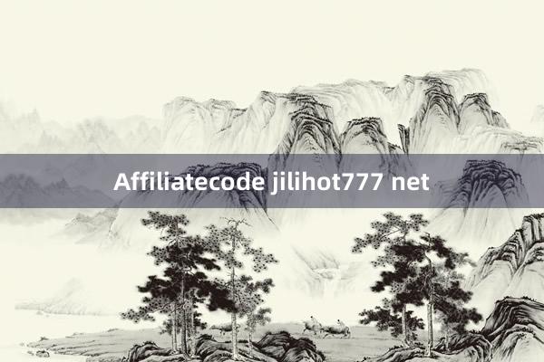 Affiliatecode jilihot777 net