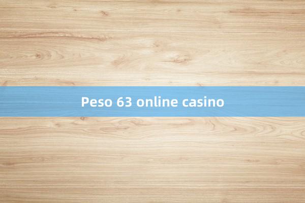 Peso 63 online casino