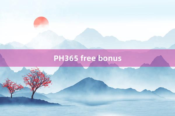 PH365 free bonus