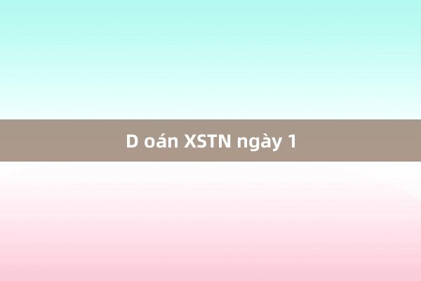 D oán XSTN ngày 1