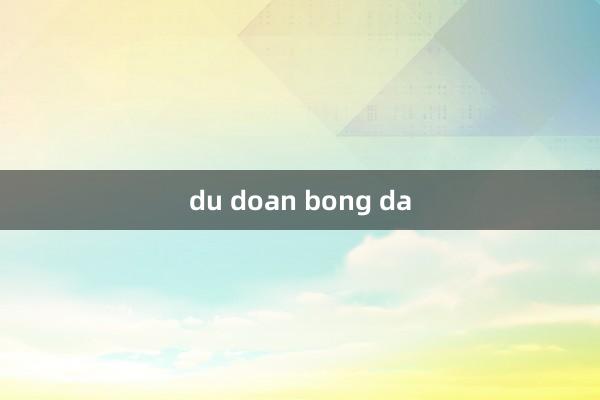 du doan bong da