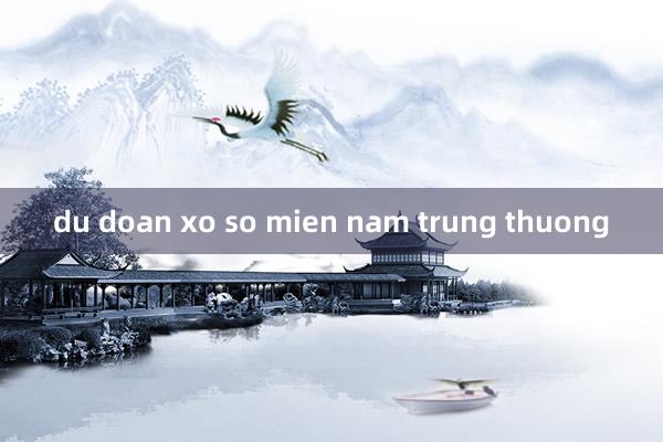 du doan xo so mien nam trung thuong