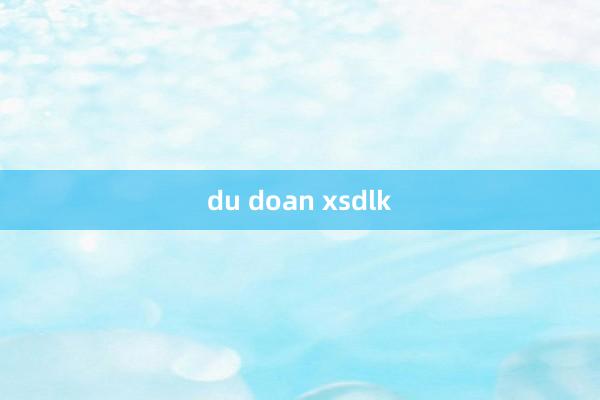 du doan xsdlk