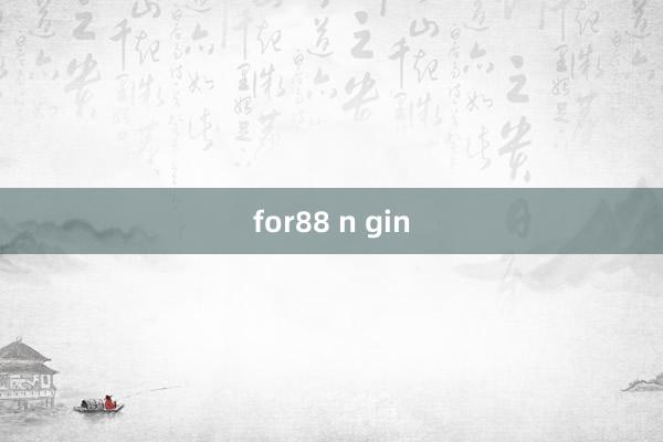 for88 n gin