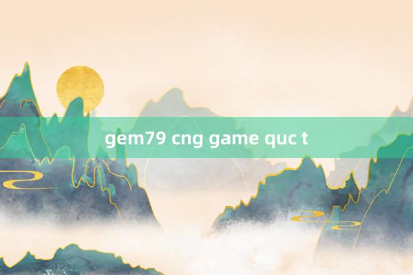 gem79 cng game quc t