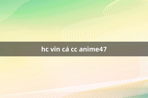 hc vin cá cc anime47