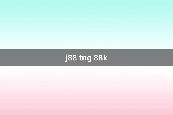 j88 tng 88k