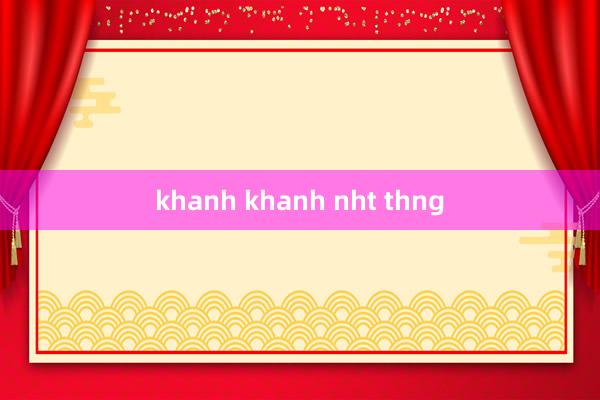 khanh khanh nht thng