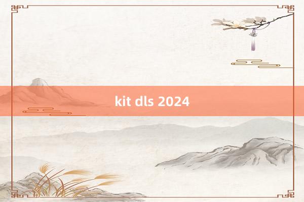 kit dls 2024