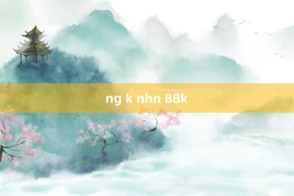 ng k nhn 88k