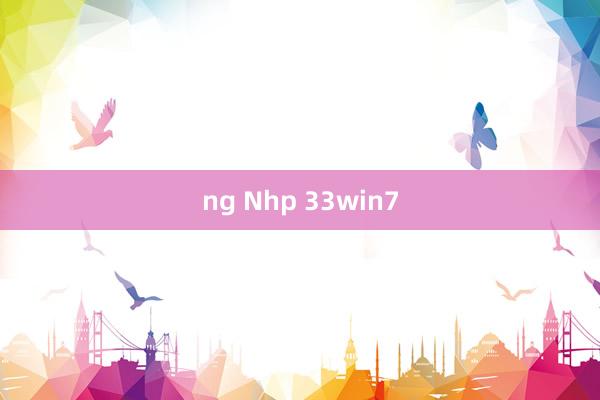 ng Nhp 33win7