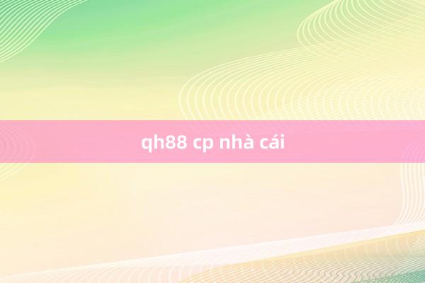 qh88 cp nhà cái