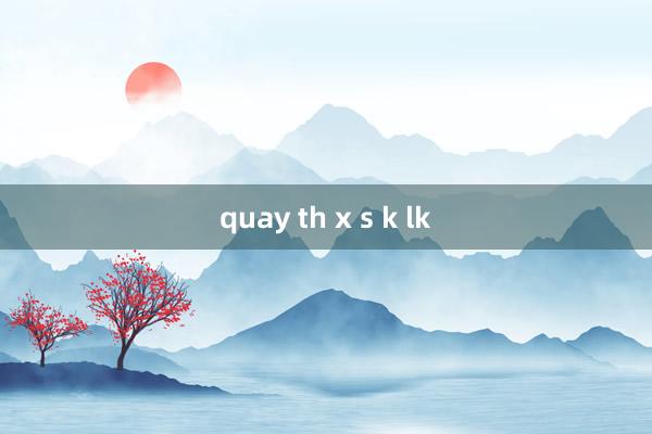 quay th x s k lk