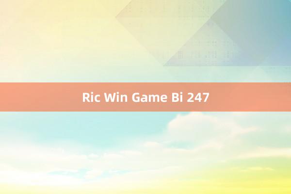 Ric Win Game Bi 247