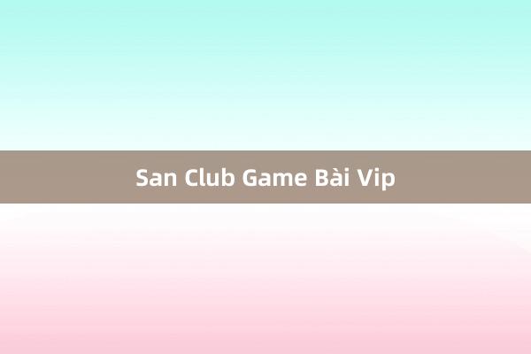 San Club Game Bài Vip