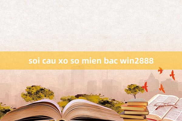 soi cau xo so mien bac win2888