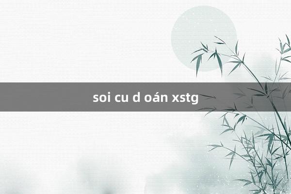 soi cu d oán xstg