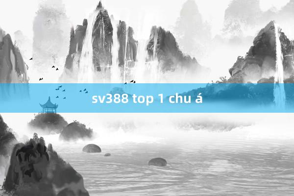 sv388 top 1 chu á