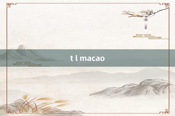 t l macao