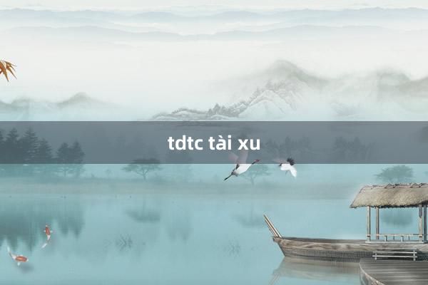 tdtc tài xu