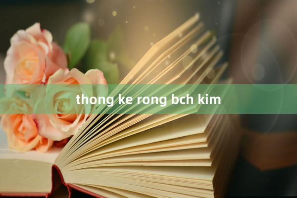 thong ke rong bch kim