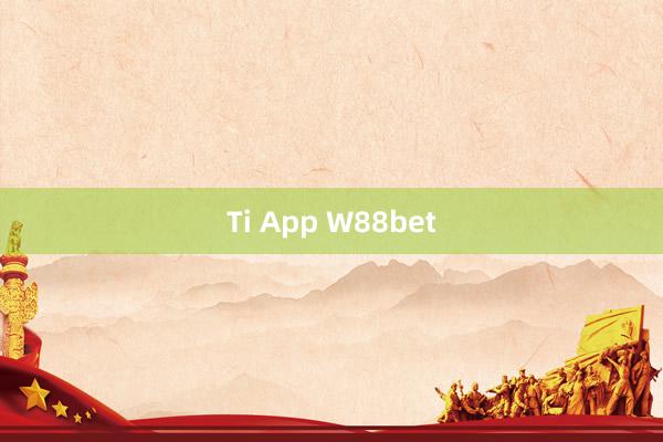 Ti App W88bet