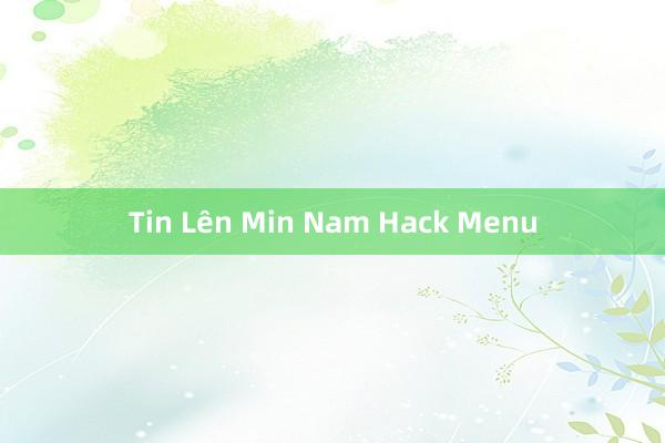 Tin Lên Min Nam Hack Menu