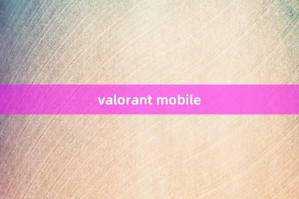 valorant mobile