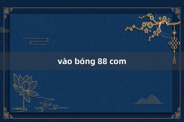 vào bóng 88 com