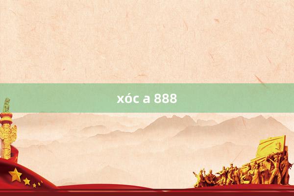 xóc a 888