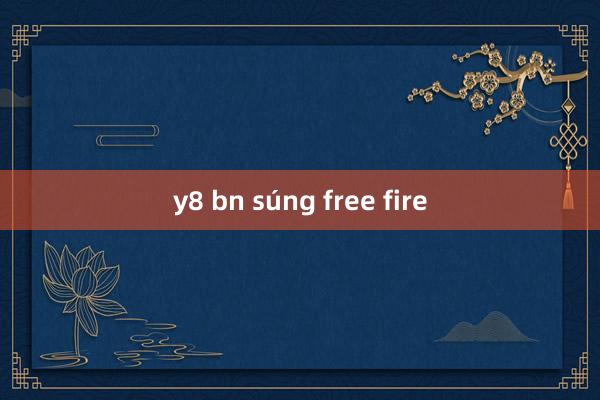 y8 bn súng free fire