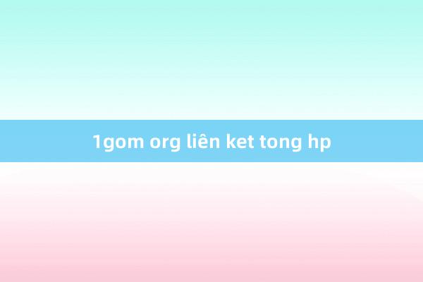 1gom org liên ket tong hp