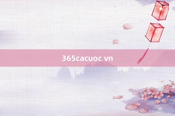 365cacuoc vn