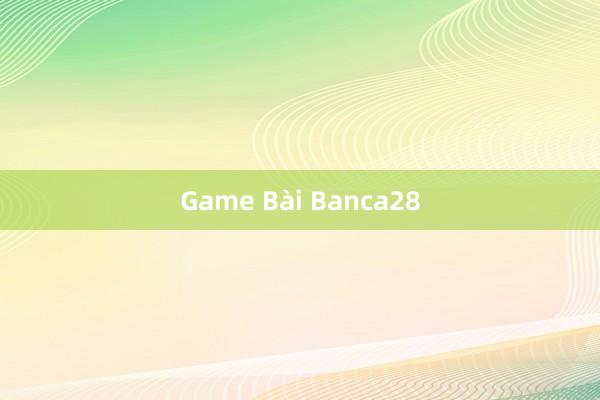 Game Bài Banca28