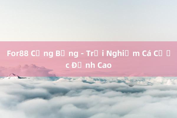 For88 Cổng Bảng - Trải Nghiệm Cá Cược Đỉnh Cao