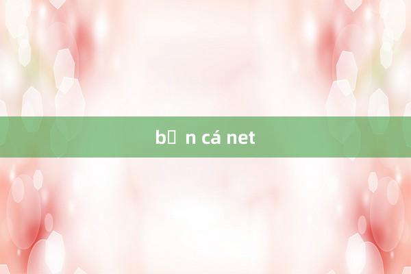 bắn cá net