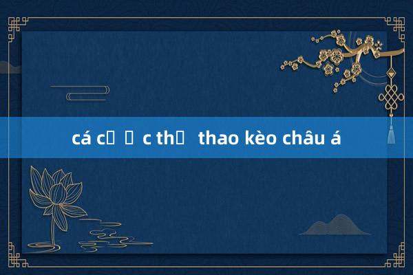 cá cược thể thao kèo châu á