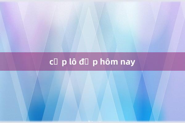 cặp lô đẹp hôm nay