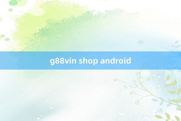 g88vin shop android