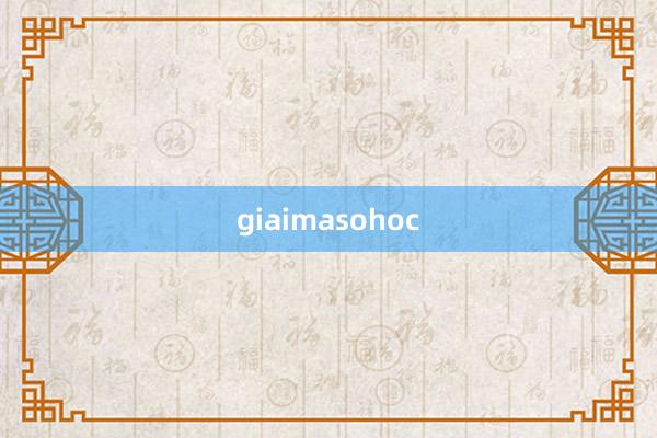 giaimasohoc