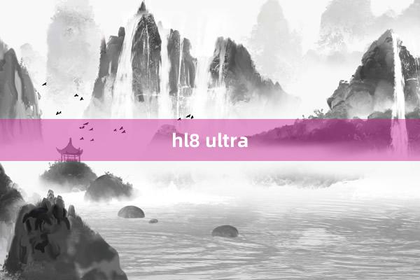 hl8 ultra