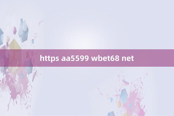 https aa5599 wbet68 net