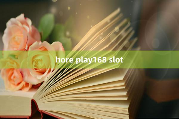 hore play168 slot