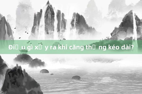 Điều gì xảy ra khi căng thẳng kéo dài?