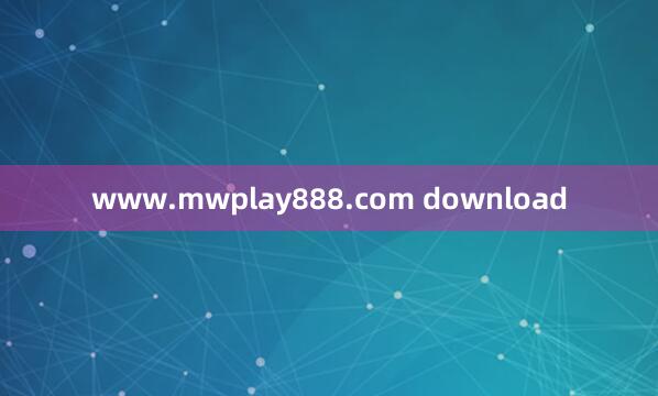 www.mwplay888.com download