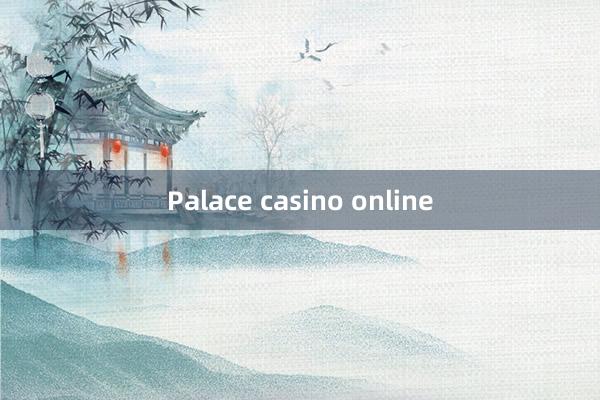 Palace casino online