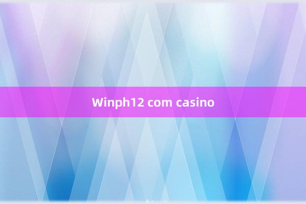 Winph12 com casino