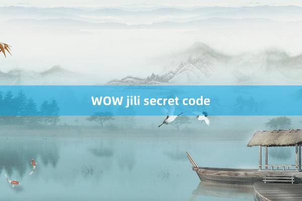 WOW jili secret code